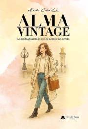Alma Vintage: La moda guarda lo que el tiempo no olvida (Spanish Edition)