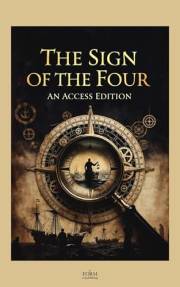 Sherlock Holmes: The Sign of the Four: A Maison FORMS Access Edition™