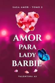 Amor para Lady Barbie (Saga AMOR - Tomo 2): Un neurodivergente y una romántica con miedo, dos corazones que aprenden a espera