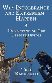 Why Intolerance and Extremism Happen: Understanding our Deepest Divides
