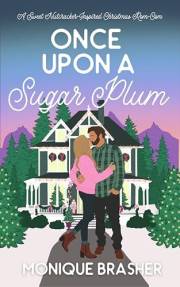 Once Upon a Sugar Plum: A Sweet Nutcracker-Inspired Christmas Rom-Com (Once Upon a Time in Colorado Book 1)
