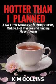 HOTTER THAN I PLANNED: A No-Filter Memoir of Menopause, Midlife, Hot Flashes and Finding Myself Again