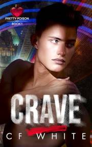 Crave (Pretty Poison Book 1) : Gritty Dark MM Forbidden Romance
