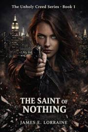 The Saint of Nothing (The Unholy Creed Series Book 1)