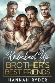 Knocked Up by my Brother’s Best Friends: A Surprise Baby Reverse Harem Romance (Surprise Baby Daddies)