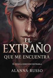 El Extraño que me Encuentra: Romance oscuro paranormal, amor prohibido, secretos sobrenaturales (Saga El Extraño – Libro 1) (