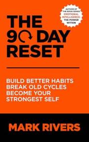 The 90-Day Reset: Build Better Habits, Break Old Cycles, Become Your Strongest Self