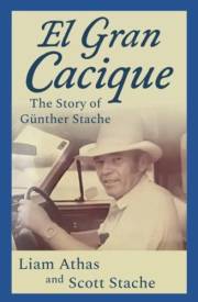El Gran Cacique: The Story of Günther Stache