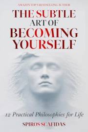 The Subtle Art of Becoming Yourself: 12 Practical Philosophies for Life