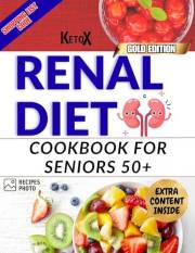 RENAL DIET COOKBOOK FOR SENIORS 50+ 2000+ days of delicious: Simple Kidney-Friendly Meals for Seniors with CKD:Easy Low-Sodiu