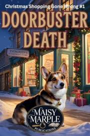 Doorbuster Death: A Small Town Christmas Shopping Dog Cozy Mystery (Christmas Shopping Gone Wrong Mystery Series)