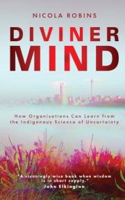 Diviner Mind: How Organisations Can Learn from the Indigenous Science of Uncertainty