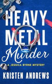 Heavy Metal Murder: A Jessica Byrne Mystery Novel (A Jessica Byrne, P.I. Mystery Novel Book 1)