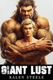 Giant Lust: Gay Monster Romance (MM Erotica Short Story) (Wild Encounters Book 13)