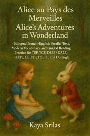 Alice au Pays des Merveilles / Alice’s Adventures in Wonderland: Lewis Carroll - Bilingual French–English (Français-Anglais)