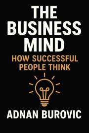 The business Mind: How Successful people think