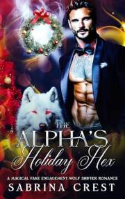 The Alpha's Holiday Hex : A Magical Fake Engagement Wolf Shifter Romance (The Cursed Heart Series)