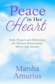 Peace In Her Heart: Daily Prayers and Reflections for Women Overcoming Worry and Anxiety