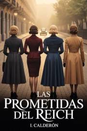Las Prometidas del Reich: Cuatro mujeres. Un Reich que colapsa. Elecciones que definirán generaciones. (Spanish Edition)