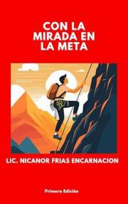 Con la Mirada en la Meta: Superando Toda Dificultad (Spanish Edition)