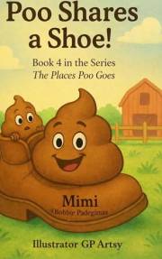 Poo Shares A Shoe!: Book 4 of the Series The Places Poo Goes