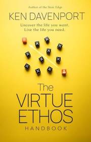 The Virtue Ethos Handbook: Uncover the Life You Want. Live the Life You Need.