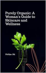 Purely Organic: A Woman's Guide to Skincare and Wellness