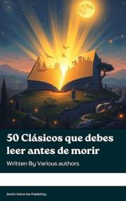50 Clásicos que debes leer antes de morir (Spanish Edition)