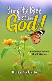 Bring Me Back to YOU, oh God!: Christian Poems and Short Stories (Christian Poems and Short Stories Series)