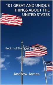 101 GREAT AND UNIQUE THINGS ABOUT THE UNITED STATES: Book 1 of The Great Nations Series