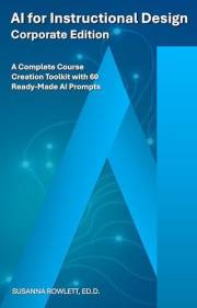 AI for Instructional Design - Corporate Edition: A Complete Course Creation Toolkit with 60 Ready-Made AI Prompts (AI for Tea