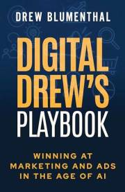 Digital Drew's Playbook: Winning at Marketing and Ads in the Age of AI
