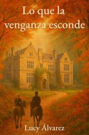 Lo que la venganza esconde: Un asesinato, un secreto oculto y un amor nacido entre la venganza y el peligro. (Spanish Edition