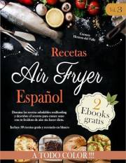 Recetas Air Fryer Español Vol.3: Domina las recetas saludables realfooding y descubre el secreto para comer sano con tu freid