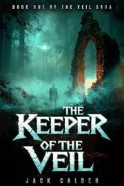 The Keeper of the Veil: Book One of the Veil Saga
