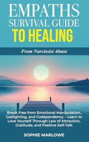 Empaths Survival Guide to Healing From Narcissist Abuse: Break Free from Emotional Manipulation, Gaslighting, and Codependenc