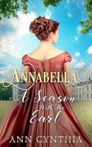 Annabella: A Season With The Earl: A Sweet Regency Romance Suspense (The Kingsley Regency Series Book 1)