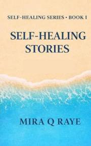 Self-Healing Stories: How to Support Your Body in Recovery (Self-Healing Series Book 1)