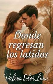 Donde regresan los latidos: Una novela romántica sobre segundas oportunidades (Novelas románticas contemporáneas de Valeria S