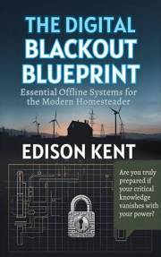 THE DIGITAL BLACKOUT BLUEPRINT: Essential Offline Systems for the Modern Homesteader