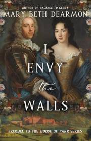 I Envy the Walls: Prequel to the House of Parr Series