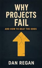Why Projects Fail: and How to Beat the Odds