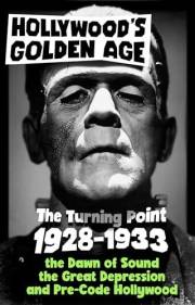 Hollywood’s Golden Age, Part I: The Turning Point (1928-1933): The Dawn of Sound, the Great Depression, and Pre-Code Hollywoo