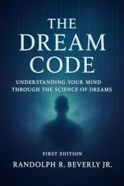 The Dream Code: Understanding Your Mind Through the Science of Dreams