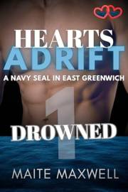 Drowned: A Small-Town Military Protector Romance (Hearts Adrift: A Navy SEAL in East Greenwich Book 1)