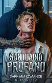SANTUARIO PROFANO: Un Romance Oscuro MM de Mafia y Acoso (De Enemigos a Amantes) (Spanish Edition)