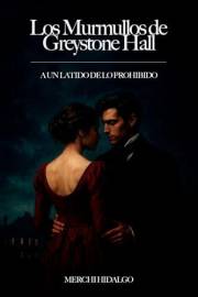 A un latido de lo prohibido (Los murmullos de Greyston Hall nº 1) (Spanish Edition)