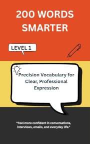 200 WORDS SMARTER: The Simple Vocabulary Upgrade That Instantly Improves How You Speak (Intelligent Words Book 1)