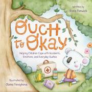 Ouch to Okay: Helping Children Cope with Accidents, Emotions, and Everyday Ouches (Hugs & Dreams)