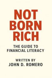Not Born Rich: The Guide to Financial Literacy